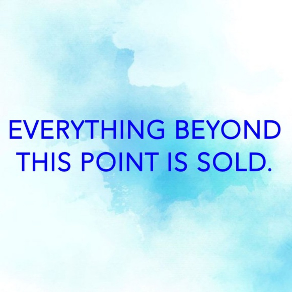 Everything Past This Point Has Been Sold